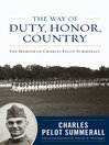 The Way of Duty, Honor, Country (eBook): The Memoir of General Charles Pelot Summerall